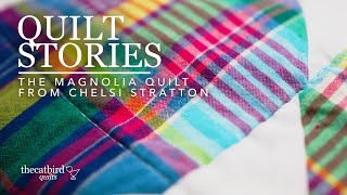 Quilt Stories - Magnolia Quilt by Chelsi Stratton