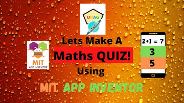 Lets Make A MATHS QUIZ Using MIT APP INVENTOR By DRAG