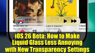 iOS 26 Beta: How to Make Liquid Glass Less Annoying with New Transparency Settings