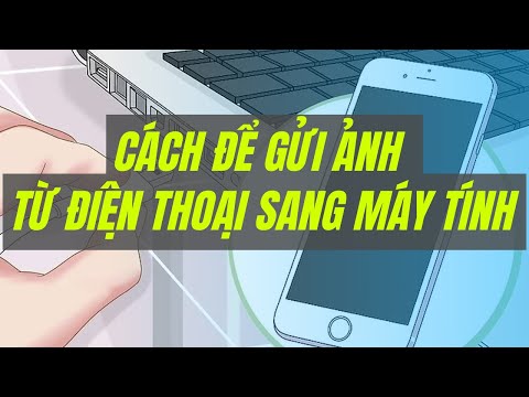 Video: Cách Gửi ảnh đến điện Thoại Di động Của Bạn