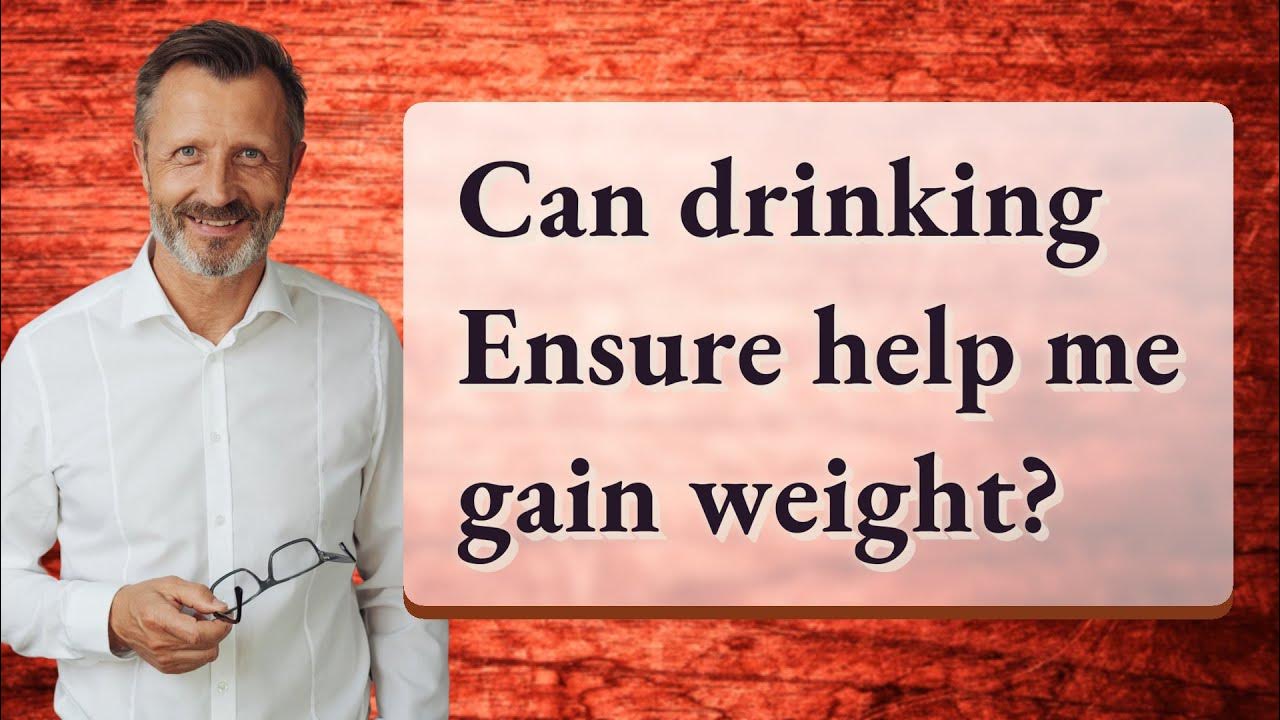 Can Ensure Help Me Gain Weight Can drinking Ensure help me gain weight? - YouTube
