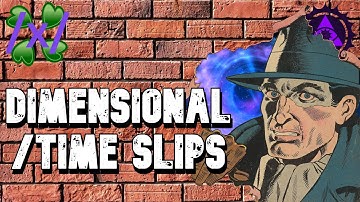 Dimensional / Time Slips | 4chan /x/ Greentext Thread