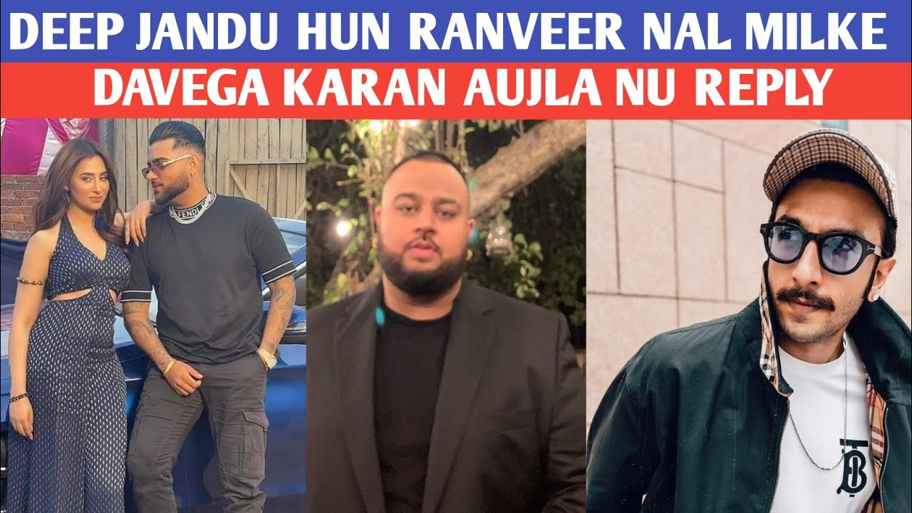 Ranveer Singh And Deep Jandu Collab | Karan aujla shocked | Being samjdar