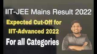 CUT OFF for IIT-JEE Advanced Aug 2022 (expected) | IIT-JEE MAINS 2022