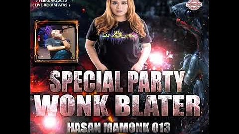 SPESIAL PARTY WONK BLATER HASAN MAMONK 013 by dj AICHA #the_ warehouse