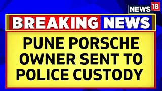 Pune Porsche Case: Minor's Father Sent To Police Custody Until May 24 | Pune Car Accident | News18