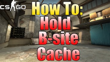 CS:GO-How To Hold B-site Cache