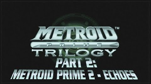 Metroid Prime Trilogy Longplay Part 2:  Metroid Prime 2 - Echoes (100% All Items & Scans) (No Comm)