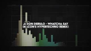 jason derulo - whatcha say (macon's HYPERTECHNO remix) Resimi