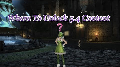 FFXIV: Where To Unlock 5.4 Content