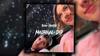 Slow-Reverb Madrigal (Dip ) by hawa🤎