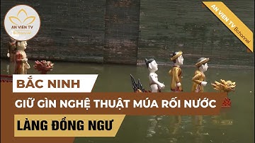 Giữ gìn nghệ thuật múa rối nước Đồng Ngư | An Viên TV