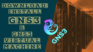 How to Download, Install GNS3 and GNS3 Virtual Machine