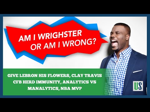 Give LeBron His Flowers, Clay Travis CFB Herd Immunity, Analytics vs Manalytics, NBA MVP