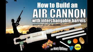 Air Cannon DIY Build (Launch ANYTHING with Interchangeable Barrels!!)