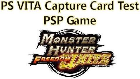 Playstation Vita Capture Card - Monster Hunter Freedom Unite - Test