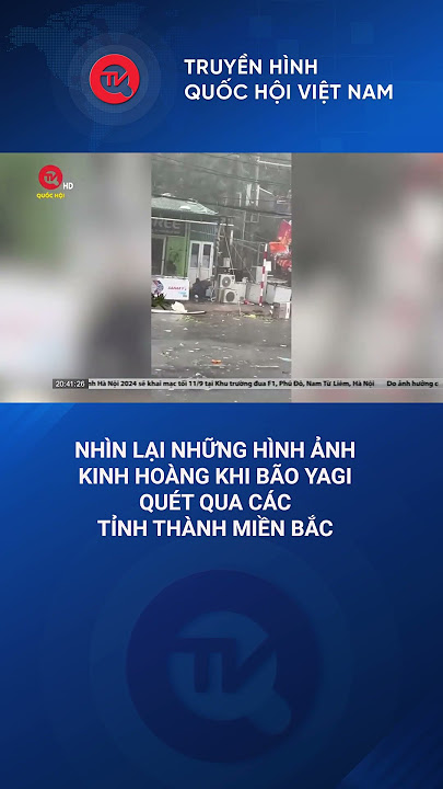 Image hình ảnh hình ảnh hình ảnh hình ảnh hình ảnh Đỗ Quang Nam - Nhìn lại những hình ảnh kinh hoàng khi bão Yagi quét qua các tỉnh ...