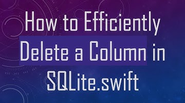 How to Efficiently Delete a Column in SQLite.swift