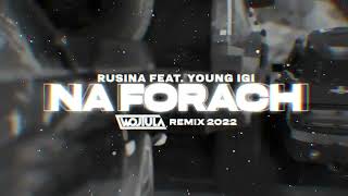 rusina - NA FORACH feat. Young Igi (WOJTULA REMIX)