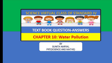 Text Book Questions-Answers Of Ch.10 (Water Pollution) for 4th Class Science by Mrs Sunita Naryal