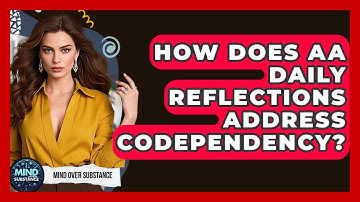 How Does AA Daily Reflections Address Codependency? - Mind Over Substance