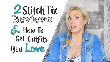 2 Stitch Fix Reviews and 3 Tips To Get A Fix You Love Every Time