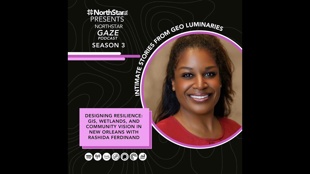 Designing Resilience: GIS, Wetlands, and Community Vision in New Orleans with Rashida Ferdinand