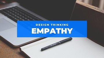 Empathy | Design Thinking Process