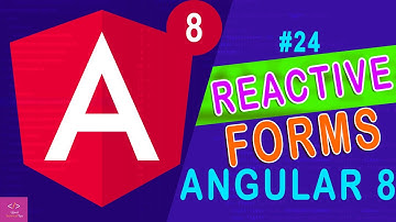 🔥 Reactive Forms in Angular 8 [Tutorial - 24]