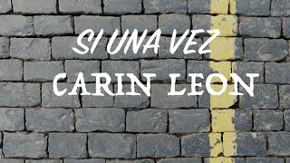 Si Una Vez - Carin Leon (Letra)(Lyrics)