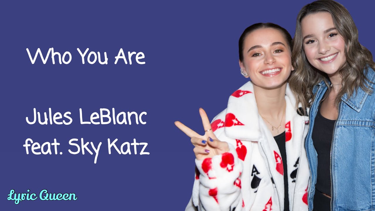Jules LeBlanc feat. Sky Katz Who You Are (Lyrics) YouTube