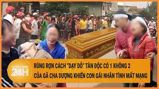 Rùng rợn cách “dạy dỗ” tàn độc có 1 không 2 của gã cha dượng khiến con gái nhân tình mất mạng