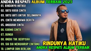 RINDUNYA HATIKU ~ ANDRA RESPATI FULL ALBUM TERBAIK 2025 ~ SATU RASA CINTA POP MELAYU TERBARU 2025