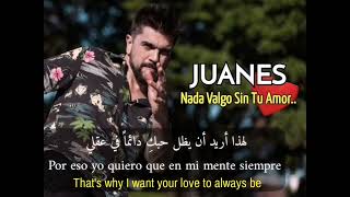 Juanes_ Nada Valgo Sin Tu Amor -- مترجمة عربي