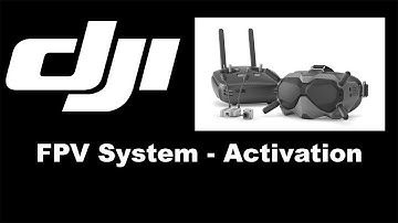 DJI FPV System - How to Activate