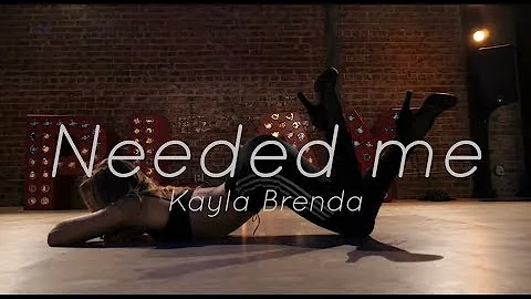 RIHANNA | "NEEDED ME" | KAYLA BRENDA CHOREOGRAPHY