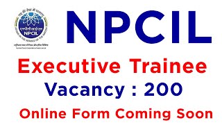 NPCIL Executive Trainee Recruitment 2020 - Online form Coming Soon | NPCIL Recruitment 2020