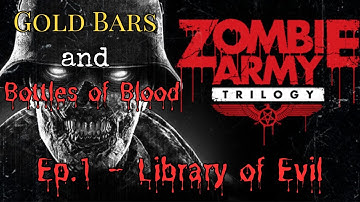 ZOMBIE ARMY TRILOGY - Ep.1 - Library of Evil - All Gold Bars and Bottles Collectible Locations