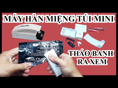 Xài thử máy hàn miệng túi mini cầm tay và tháo ra xem có gì | Siêu Phá Phách