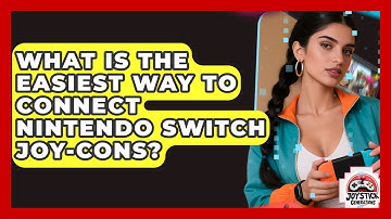 What Is The Easiest Way To Connect Nintendo Switch Joy-Cons? - Joystick Generations