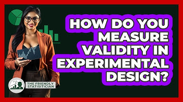 How Do You Measure Validity In Experimental Design? - The Friendly Statistician