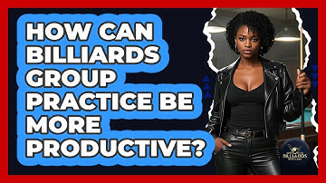 How Can Billiards Group Practice Be More Productive? - Billiards Hustlers