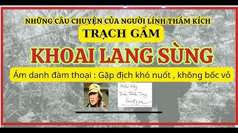 Những câu chuyện của người lính Thám kích Trạch Gầm - Khoai lang sùng