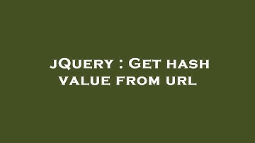 jQuery : Get hash value from url