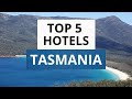 Top 5 Hotels in Tasmania, Best Hotel Recommendations