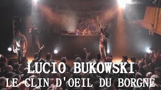 Lucio Bukowski - Le Clin d'Oeil du Borgne - Live (Street Therapy 3)