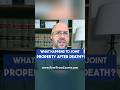 What Happens to Joint Property After Death? #secondmarriage #assets #realestate #estateplan
