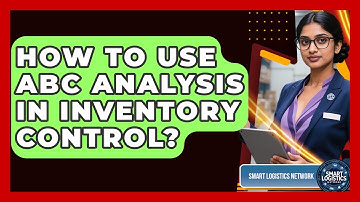 How To Use ABC Analysis In Inventory Control? - Smart Logistics Network