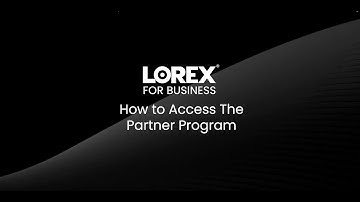 Lorex for Business: How to Access the Partner Program