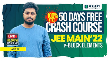 p-BLOCK ELEMENTS | 50 DAYS CRASH COURSE  | JEE 2022 | XYLEM JEE